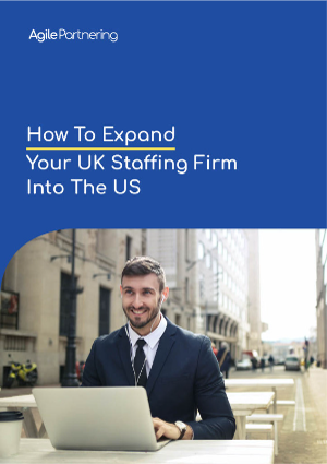 How to Expand Your UK Staffing Firm into the USA